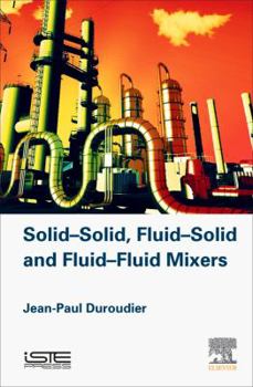 Hardcover Solid-Solid, Fluid-Solid, Fluid-Fluid Mixers Book
