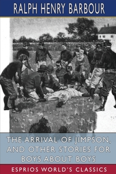 Paperback The Arrival of Jimpson, and Other Stories for Boys about Boys (Esprios Classics) Book