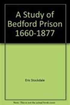 Hardcover A Study of Bedford Prison 1660-1877 Book