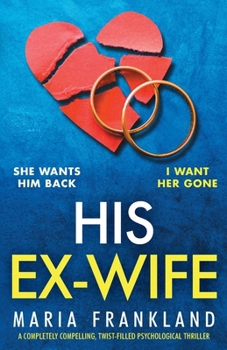 Paperback His Ex-Wife: A completely compelling, twist-filled psychological thriller Book