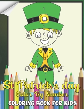 Paperback St. Patrick's Day Color by Number Coloring Book: Fun and Easy Saint Patrick's Day color by number for Kids, Toddlers and Preschool, Gift Ideas For Kid Book