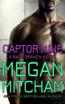 Captor Mine: A Base Branch Novel - Book #10 of the Base Branch