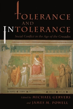 Hardcover Tolerance and Intolerance: Social Conflict in the Age of the Crusades Book