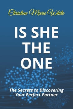 Paperback Is She THE ONE: The Secrets to Discovering Your Perfect Partner! (An Integrity Dating Success System Book) Book