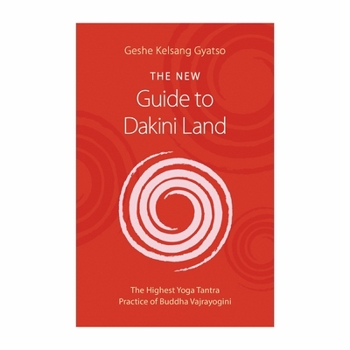 Paperback The New Guide to Dakini Land: The Highest Yoga Tantra Practice of Buddha Vajrayogini Book
