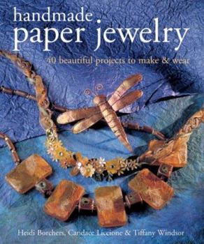 Hardcover Handmade Paper Jewelry: 40 Beautiful Projects to Make & Wear Book