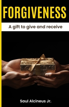 Forgiveness: A gift to give and receive