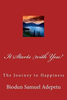 Paperback It Starts with You!: The Journey to Happiness Book