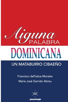 Paperback Aiguna Palabra Dominicana: Un Mataburro Cibaeño [Spanish] Book
