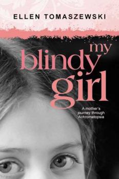 Paperback My Blindy Girl - A Mother's Journey Through Achromatopsia Book