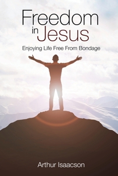 Paperback Freedom in Jesus: Enjoying Life Free From Bondage Book