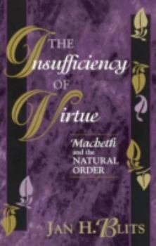 Paperback The Insufficiency of Virtue: Macbeth and the Natural Order Book