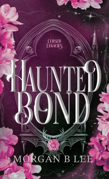 Haunted Bond: A Paranormal Reverse Harem Romance (Cursed Legacies)