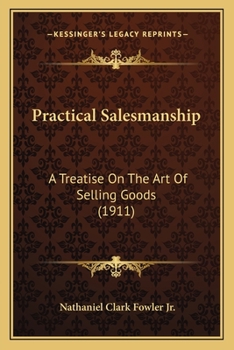 Paperback Practical Salesmanship: A Treatise On The Art Of Selling Goods (1911) Book