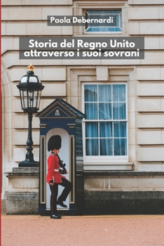 Paperback Storia del Regno Unito attraverso i suoi sovrani [Italian] Book