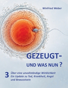 Über eine unvollständige Wirklichkeit: Ein Update zu Tod, Krankheit, Angst und Bewusstsein (German Edition)