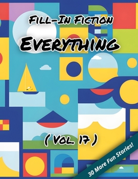 Paperback Fill-In Fiction: Everything Edition: (Volume 17) Book