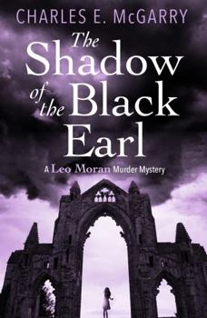 Paperback The Shadow of the Black Earl: A Leo Moran Murder Mystery (The Leo Moran Murder Mysteries) Book
