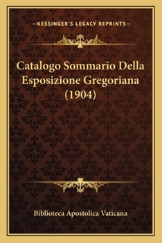 Paperback Catalogo Sommario Della Esposizione Gregoriana (1904) [Italian] Book
