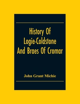 Paperback History Of Logie-Coldstone And Braes Of Cromar Book