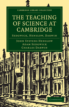 Paperback The Teaching of Science in Cambridge: Sedgwick, Henslow, Darwin Book