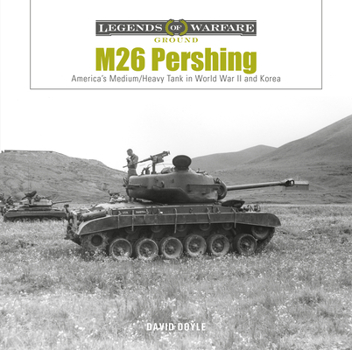 Hardcover M26 Pershing: America's Medium/Heavy Tank in World War II and Korea Book