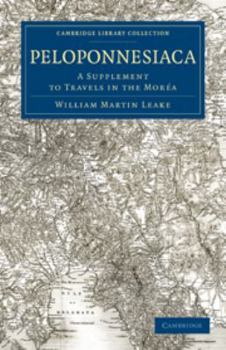 Peloponnesiaca: A Supplement to Travels in the Mor?a