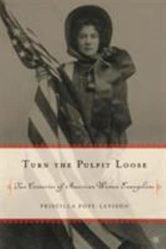Paperback Turn the Pulpit Loose: Two Centuries of American Women Evangelists Book