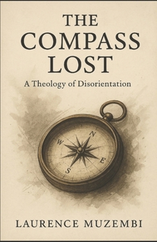 Paperback The Compass Lost: A Theology of Disorientation Book