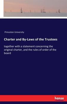 Paperback Charter and By-Laws of the Trustees: together with a statement concerning the original charter, and the rules of order of the board Book