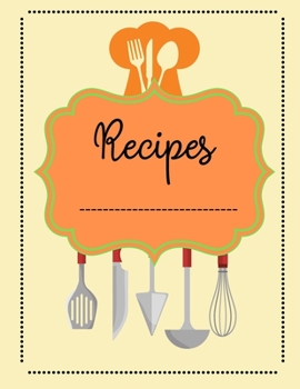 Recipes: Journal Cookbook Diary Notebook Cooking Gift, Journal And Organizer For Recipes