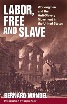 Paperback Labor, Free and Slave: Workingmen and the Anti-Slavery Movement in the United States Book