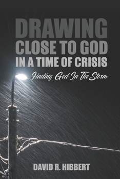 Paperback Drawing Close To God In A Time Of Crisis: Finding God In The Storm Book