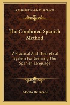 Paperback The Combined Spanish Method: A Practical And Theoretical System For Learning The Spanish Language Book