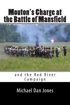 Paperback Mouton's Charge at the Battle of Mansfield: Victory in Confederate Louisiana Book