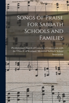 Paperback Songs of Praise for Sabbath Schools and Families [microform] Book