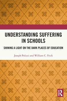 Paperback Understanding Suffering in Schools: Shining a Light on the Dark Places of Education Book