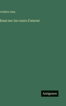 Essai sur les cours d'amour (French Edition)