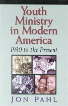 Paperback Youth Ministry in Modern America: 1930-Present Book