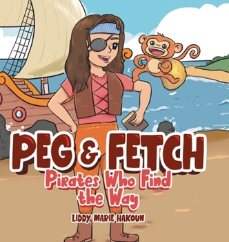 Hardcover Peg & Fetch: Pirates Who Find the Way Book