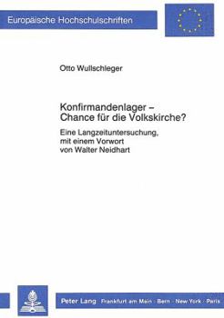 Konfirmandenlager - Chance Fuer Die Volkskirche?: Eine Langzeituntersuchung, Mit Einem Vorwort Von Walter Neidhart