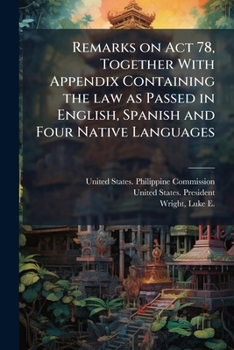 Paperback Remarks on Act 78, Together With Appendix Containing the law as Passed in English, Spanish and Four Native Languages Book