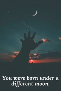 Paperback You were born under a different moon.: Journal Book
