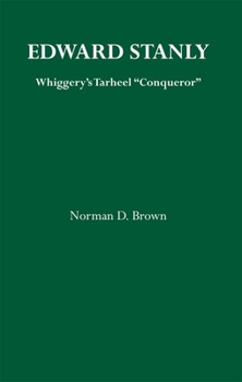 Paperback Edward Stanly: Whiggerys Tarheel Conquer Book