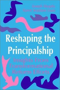 Paperback Reshaping the Principalship: Insights from Transformational Reform Efforts Book