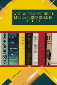 Paperback Words that Nourish Literature's Role in History Book