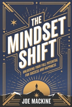 Paperback The Mindset Shift: Unlocking Your Full Potential for Success and Happiness Book