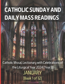 Paperback Catholic Sunday and Daily Mass Readings for January 2024: Catholic Missal, Lectionary with Celebrations of the Liturgical Year 2024 [Year B] January B Book