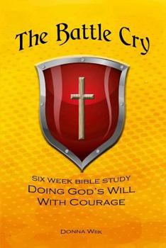 Paperback The Battle Cry: Doing God's Will with Courage Book