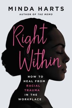 Hardcover Right Within: How to Heal from Racial Trauma in the Workplace Book